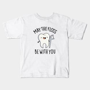 May The Floss Be With You Cute Tooth Pun Kids T-Shirt